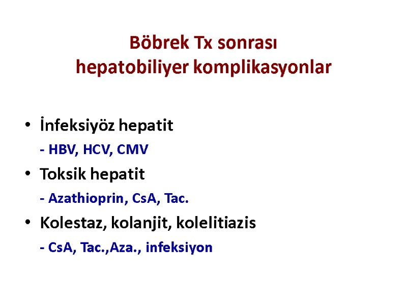Böbrek Tx sonrası hepatobiliyer komplikasyonlar İnfeksiyöz hepatit  - HBV, HCV, CMV Toksik hepatit